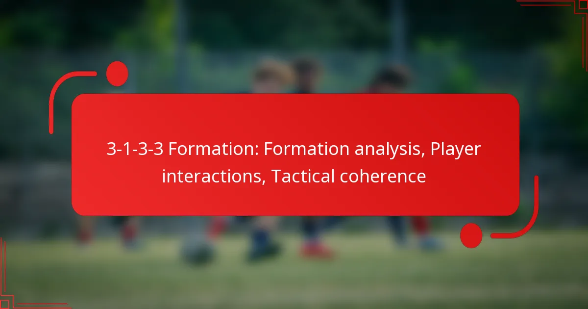 3-1-3-3 Formation: Formation analysis, Player interactions, Tactical coherence