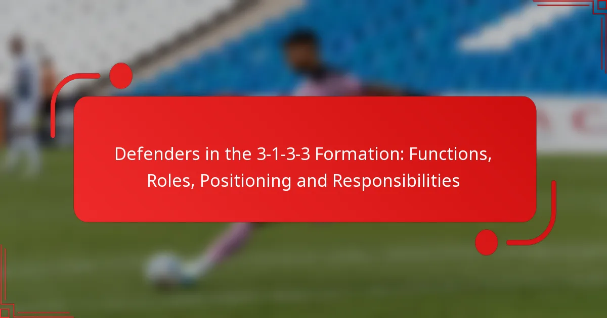Defenders in the 3-1-3-3 Formation: Functions, Roles, Positioning and Responsibilities