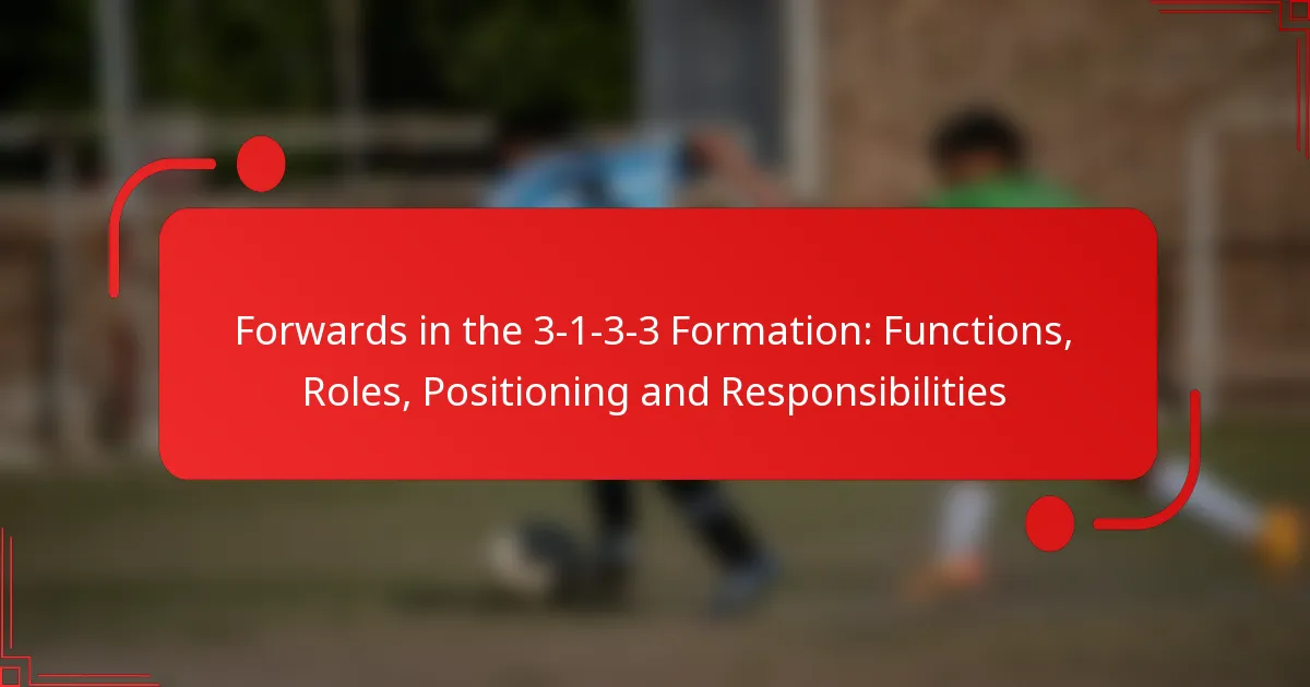 Forwards in the 3-1-3-3 Formation: Functions, Roles, Positioning and Responsibilities