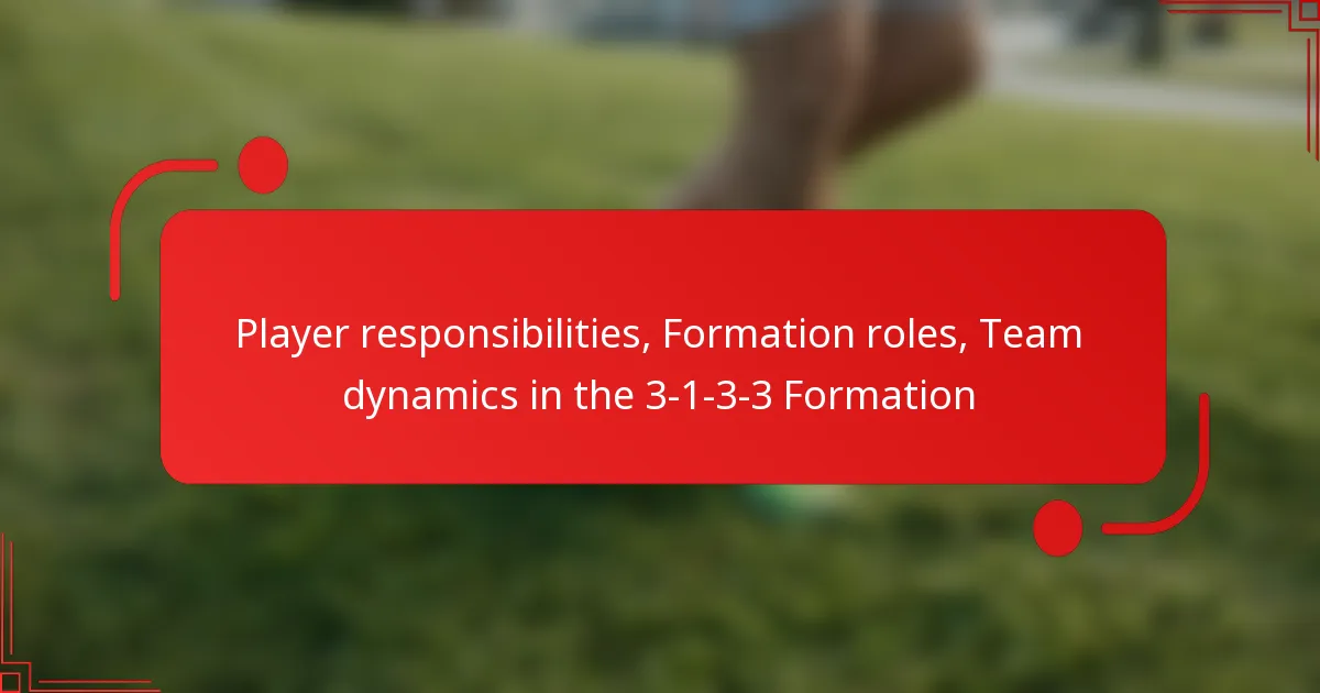 Player responsibilities, Formation roles, Team dynamics in the 3-1-3-3 Formation