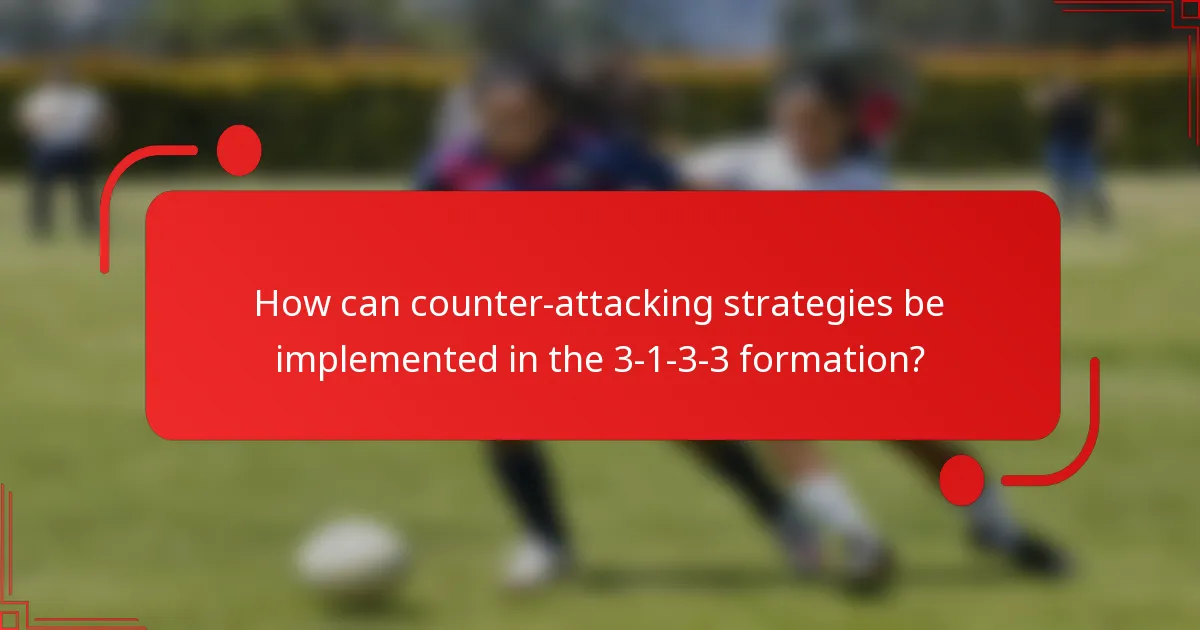 How can counter-attacking strategies be implemented in the 3-1-3-3 formation?