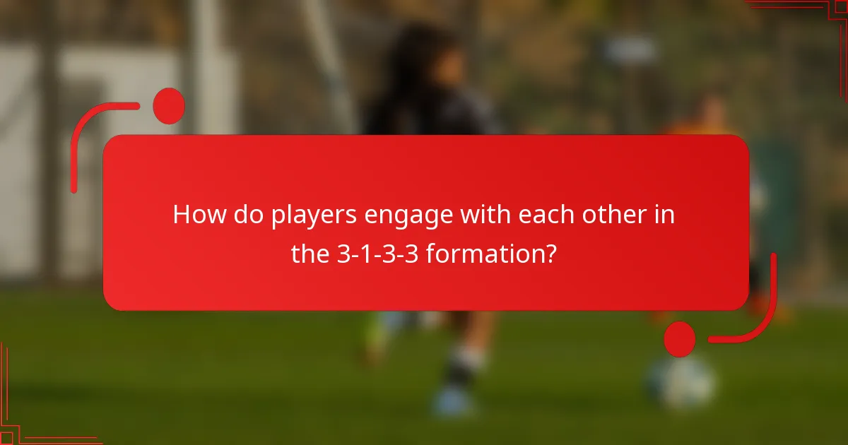How do players engage with each other in the 3-1-3-3 formation?