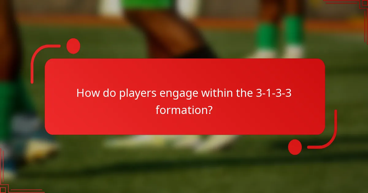How do players engage within the 3-1-3-3 formation?