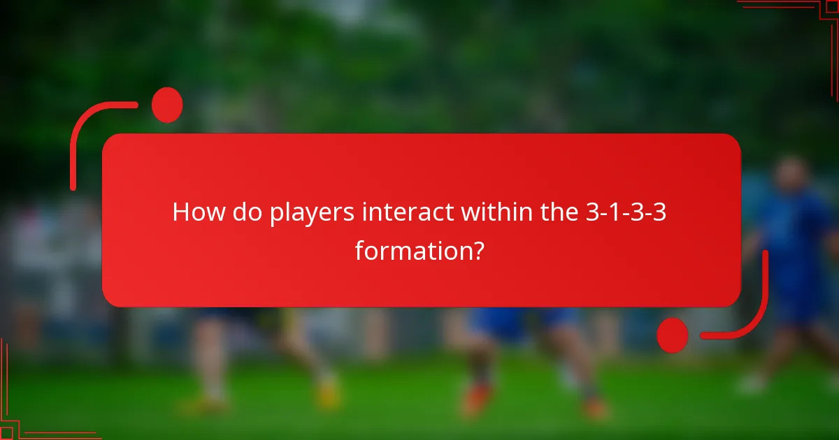 How do players interact within the 3-1-3-3 formation?