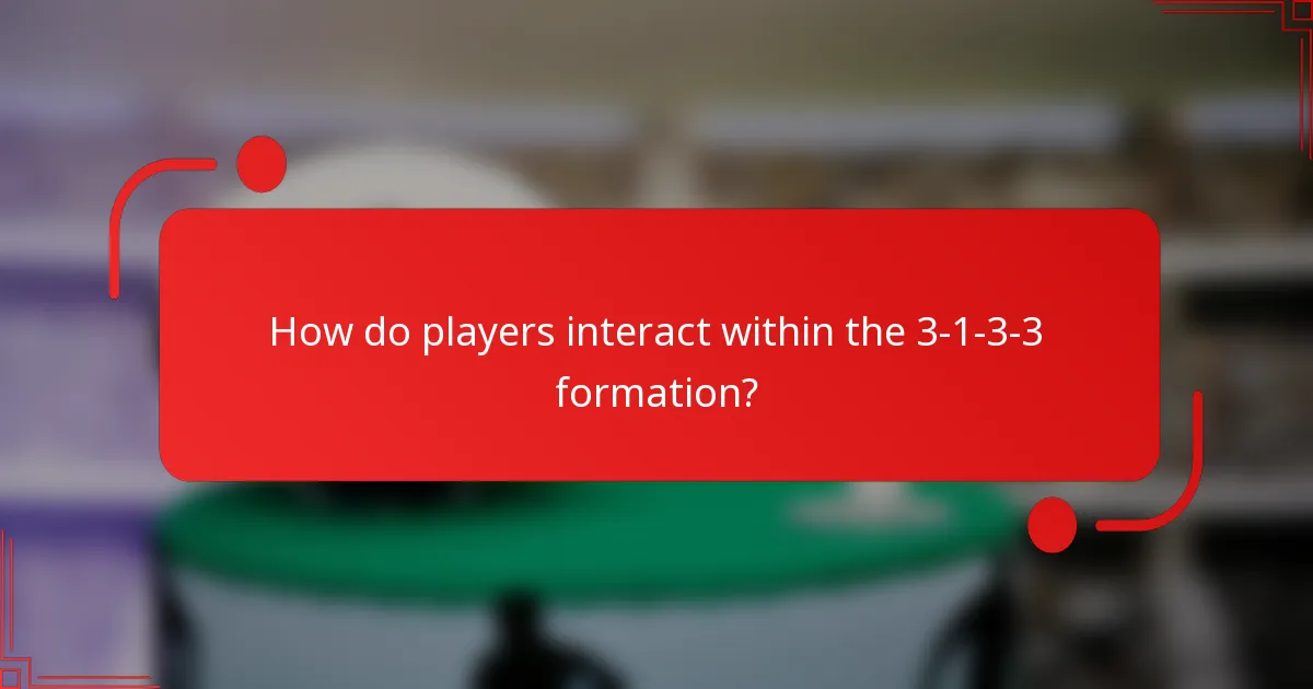 How do players interact within the 3-1-3-3 formation?