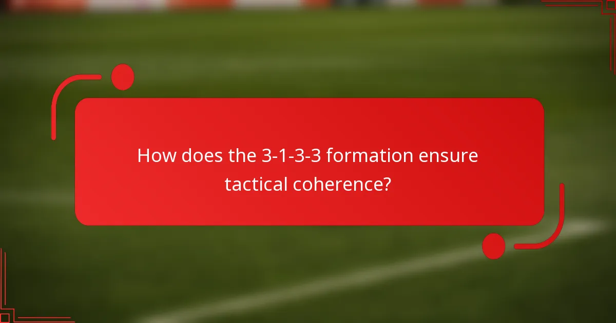 How does the 3-1-3-3 formation ensure tactical coherence?