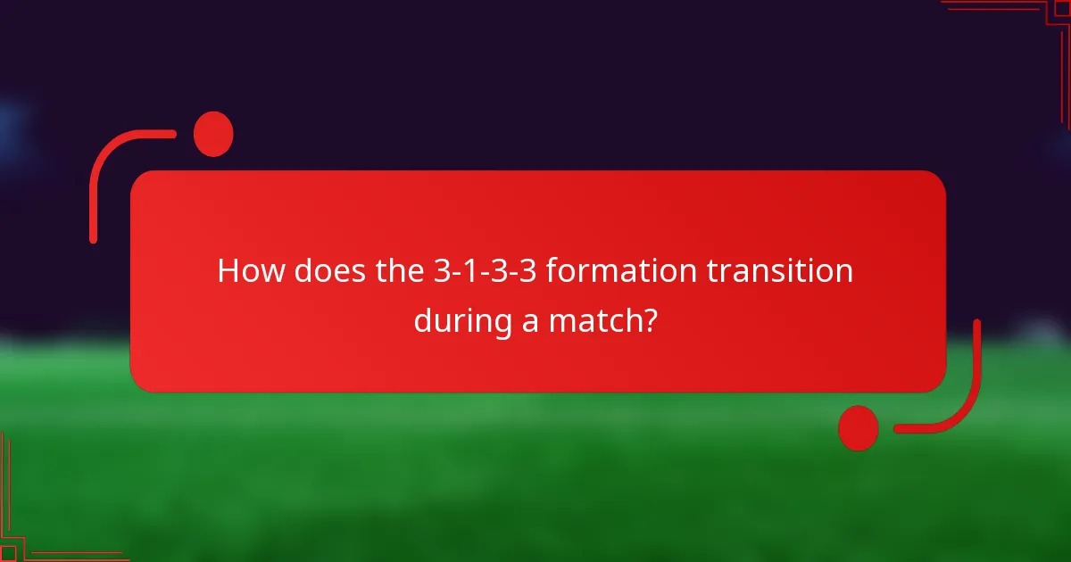 How does the 3-1-3-3 formation transition during a match?