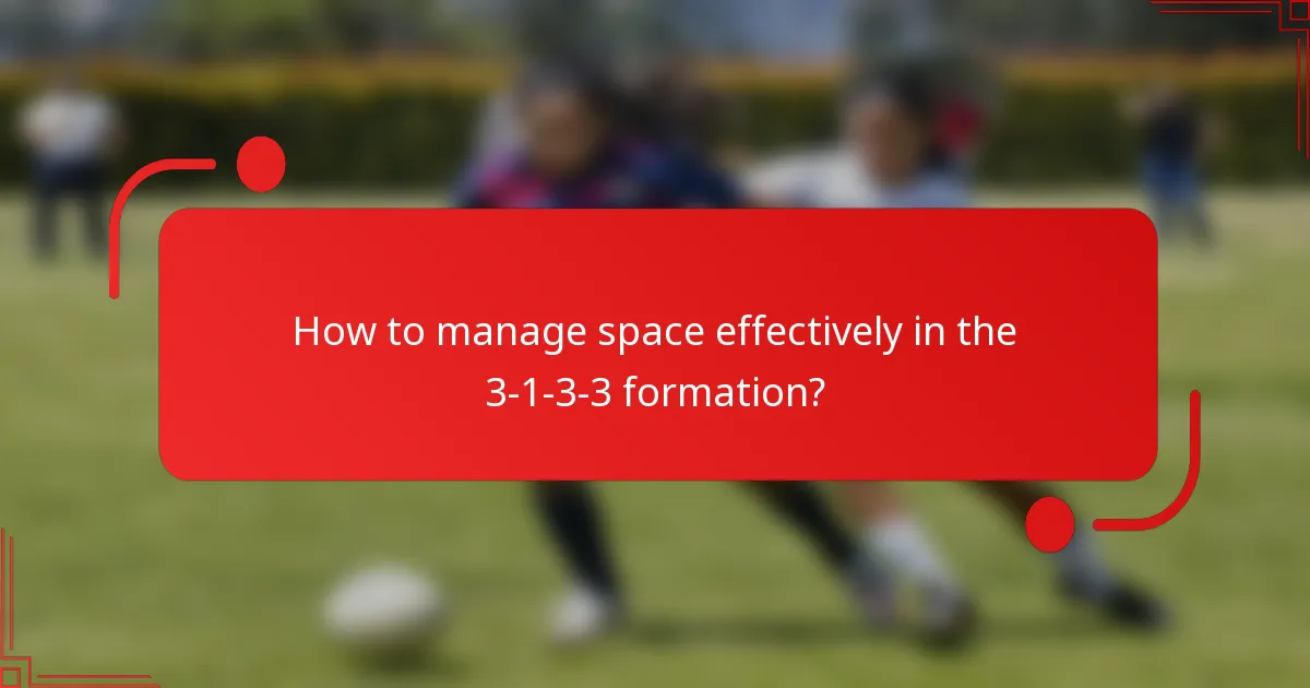 How to manage space effectively in the 3-1-3-3 formation?