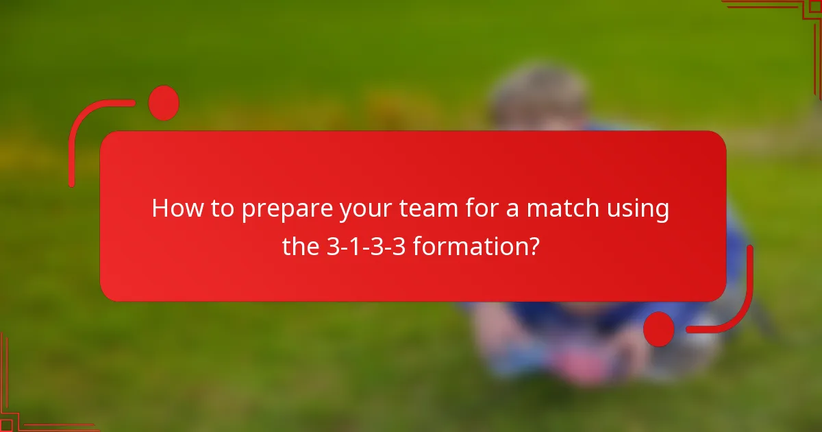How to prepare your team for a match using the 3-1-3-3 formation?