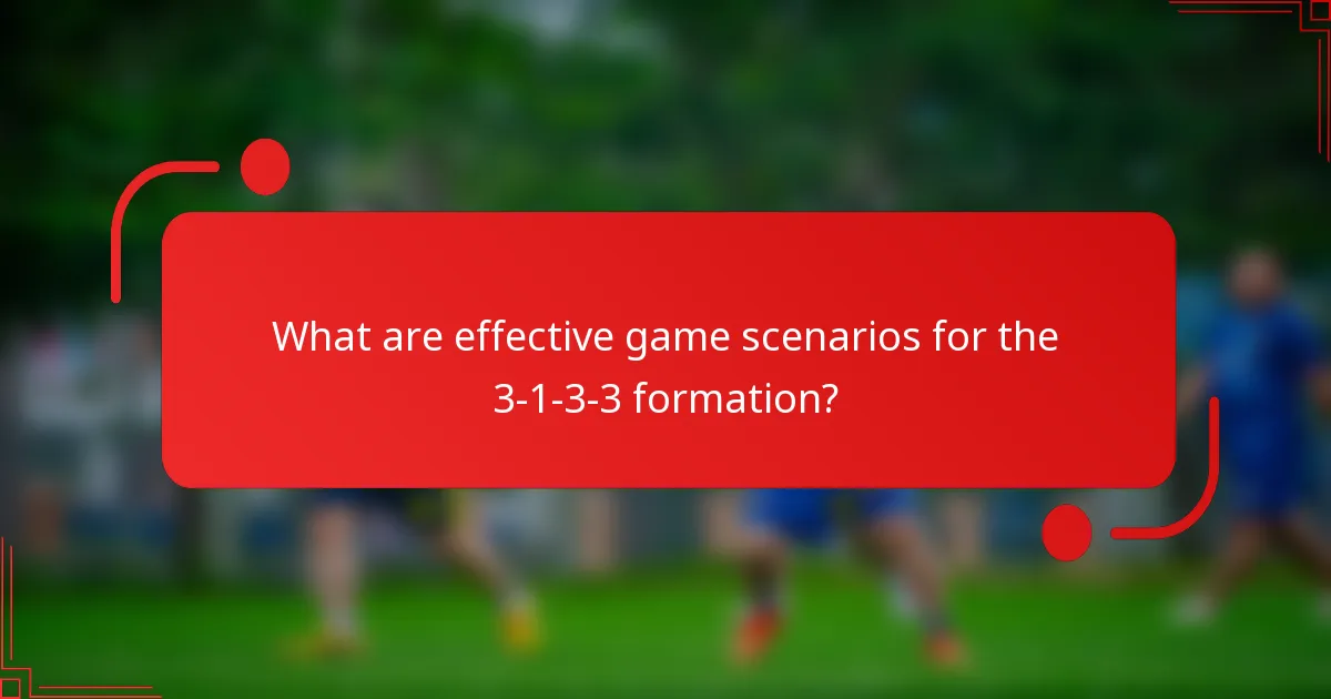 What are effective game scenarios for the 3-1-3-3 formation?