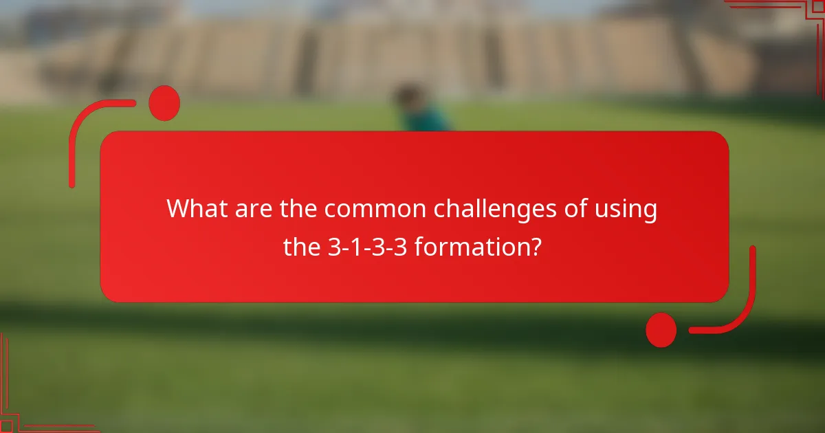 What are the common challenges of using the 3-1-3-3 formation?