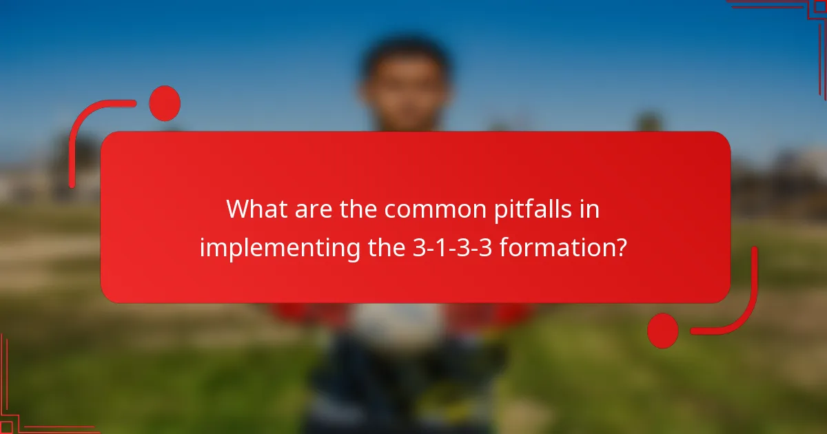 What are the common pitfalls in implementing the 3-1-3-3 formation?