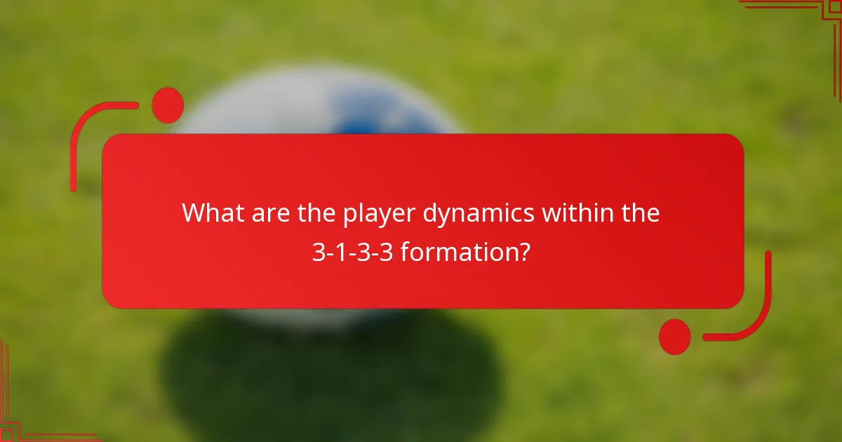 What are the player dynamics within the 3-1-3-3 formation?