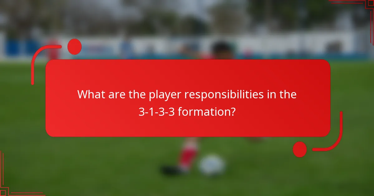 What are the player responsibilities in the 3-1-3-3 formation?