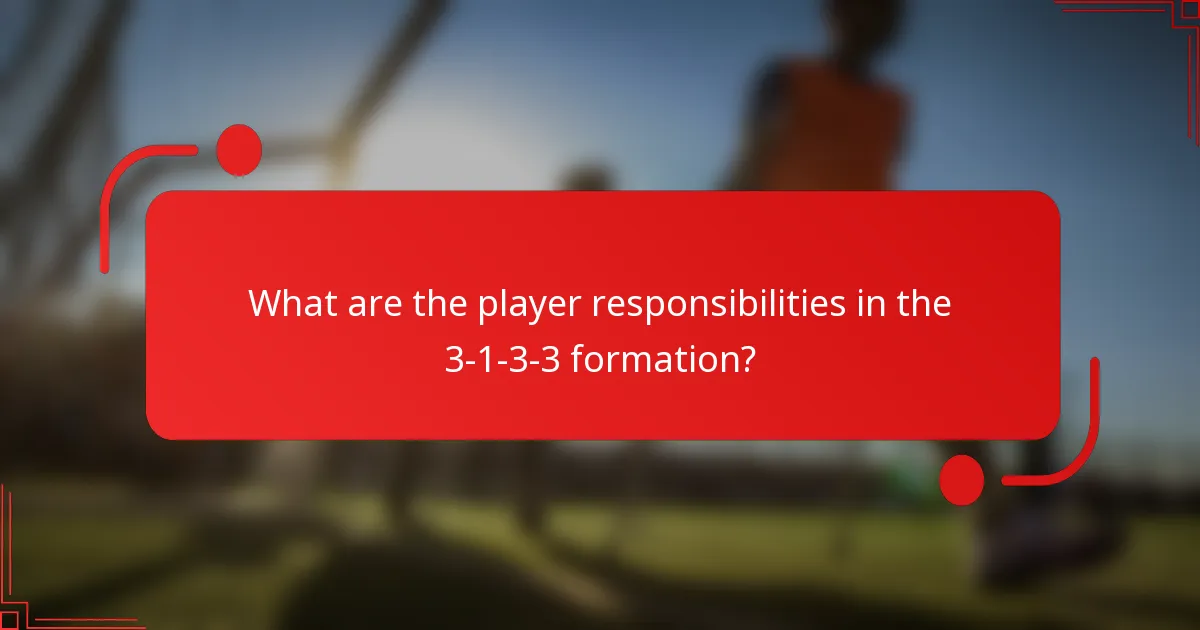 What are the player responsibilities in the 3-1-3-3 formation?