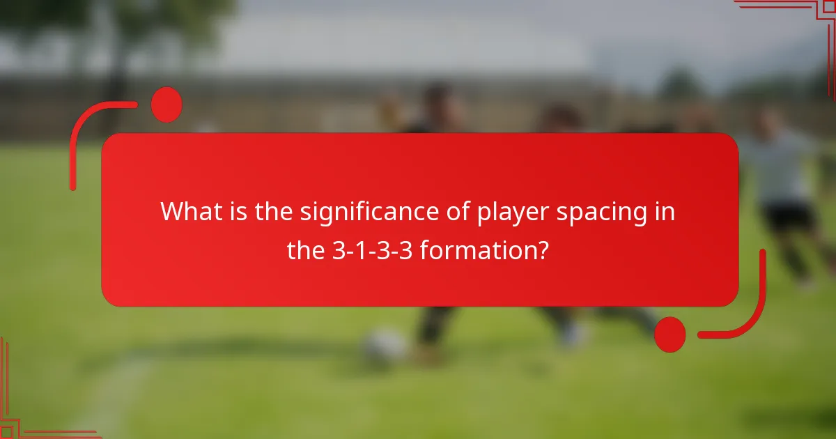 What is the significance of player spacing in the 3-1-3-3 formation?